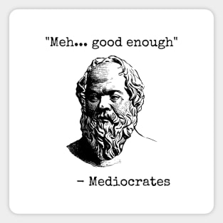 Mediocrates Meh Good Enough Sarcasm Magnet